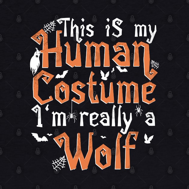 This Is My Human Costume I'm Really A Wolf - Halloween graphic by theodoros20